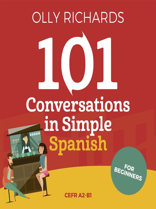 Title details for 101 Conversations in Simple Spanish by Olly Richards - Wait list